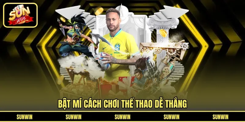 Bật mí cách chơi thể thao dễ thắng