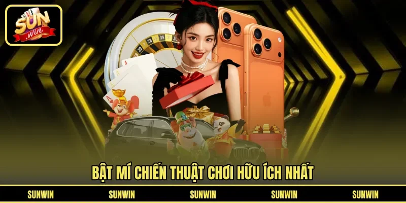 Bật mí chiến thuật chơi hữu ích nhất