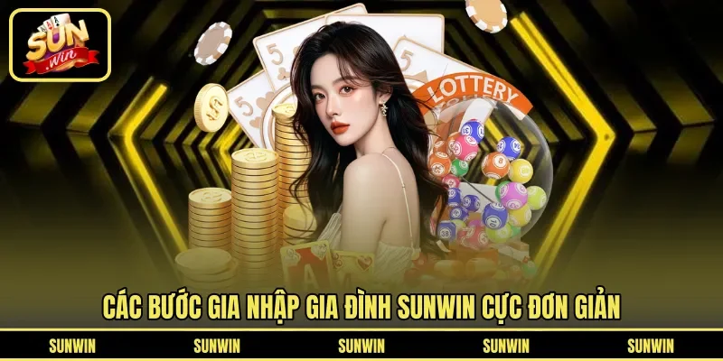 Các bước gia nhập gia đình Sunwin cực đơn giản