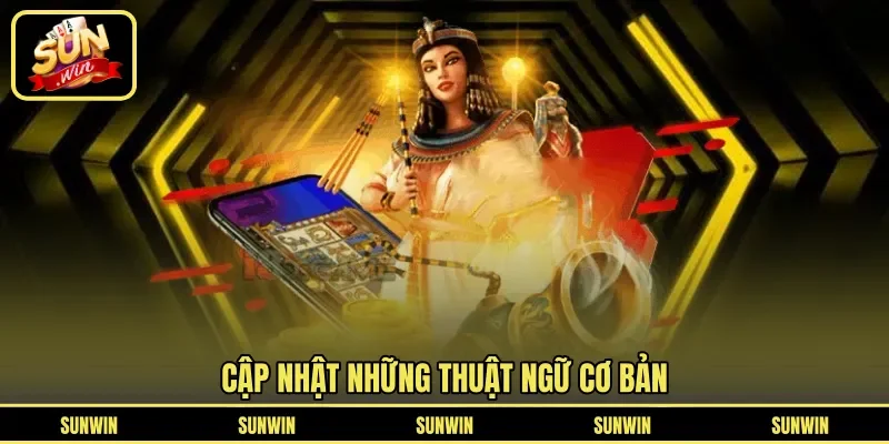 Cập nhật những thuật ngữ cơ bản