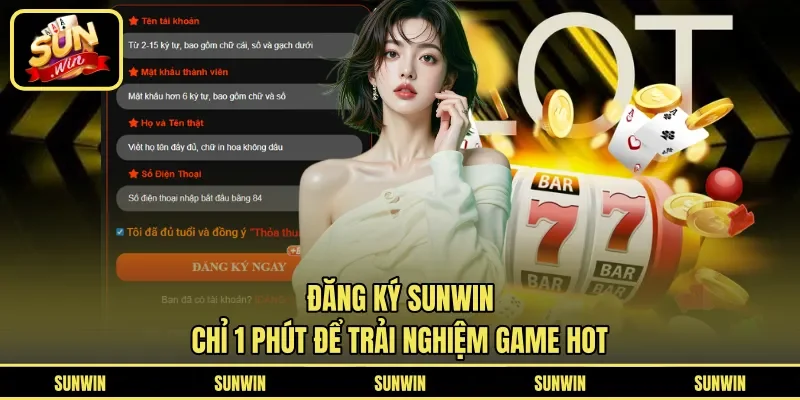Đăng Ký Sunwin - Chỉ 1 Phút Để Trải Nghiệm Game Hot