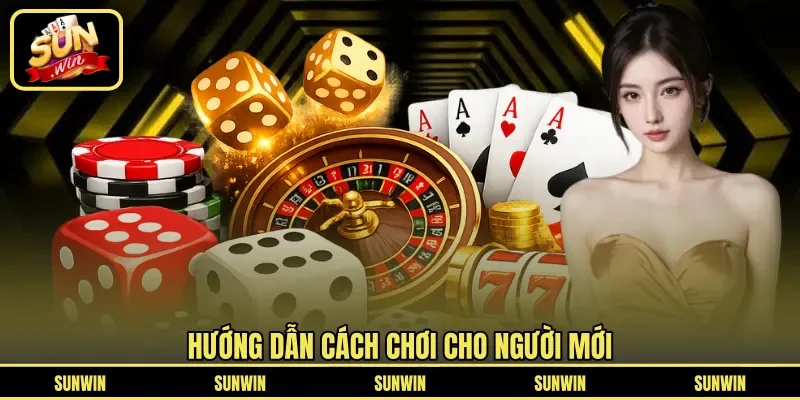 Hướng dẫn cách chơi cho người mới