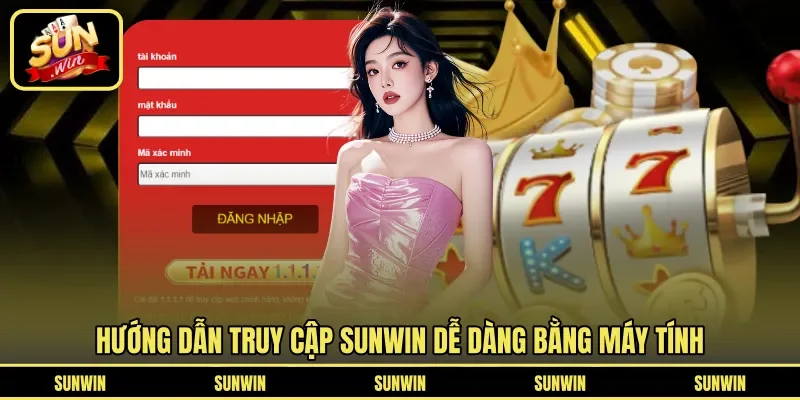 Hướng dẫn truy cập Sunwin dễ dàng bằng máy tính