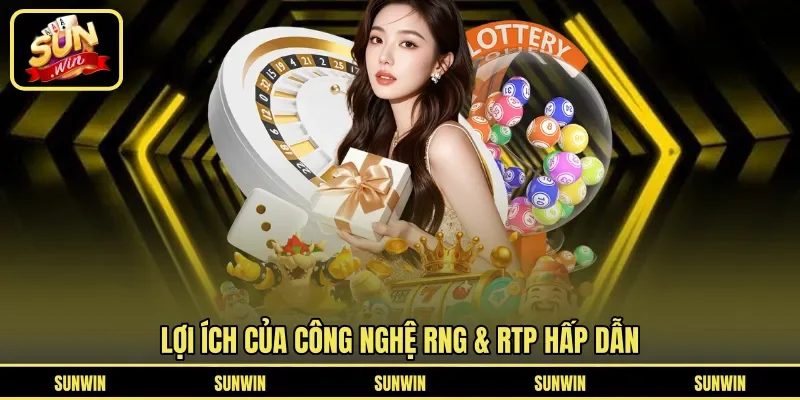 Lợi ích của công nghệ RNG & RTP hấp dẫn