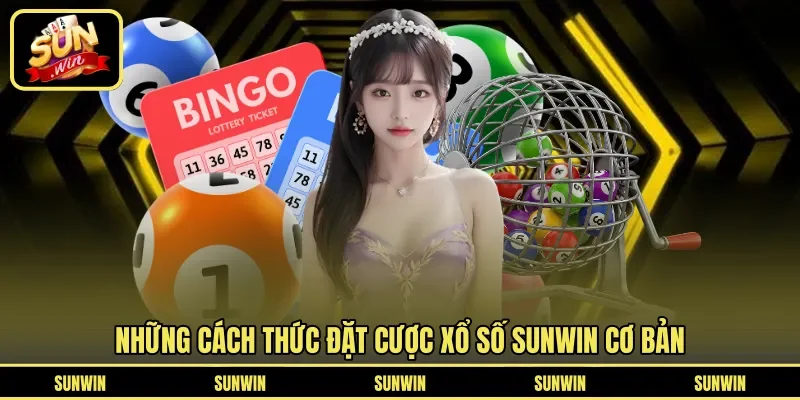 Những cách thức đặt cược xổ số SUNWIN cơ bản