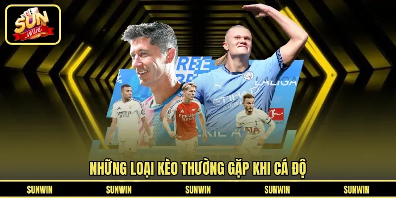 Những loại kèo thường gặp khi cá độ