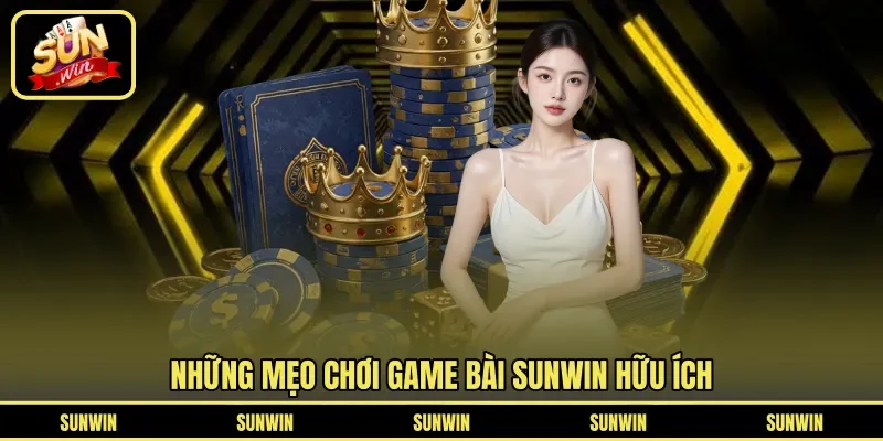 Những mẹo chơi game bài SUNWIN hữu ích