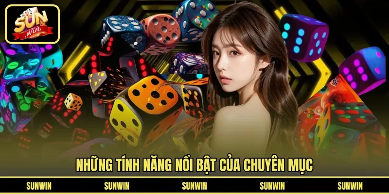 Những tính năng nổi bật của chuyên mục