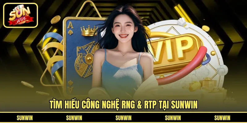 Tìm hiểu công nghệ RNG & RTP tại Sunwin
