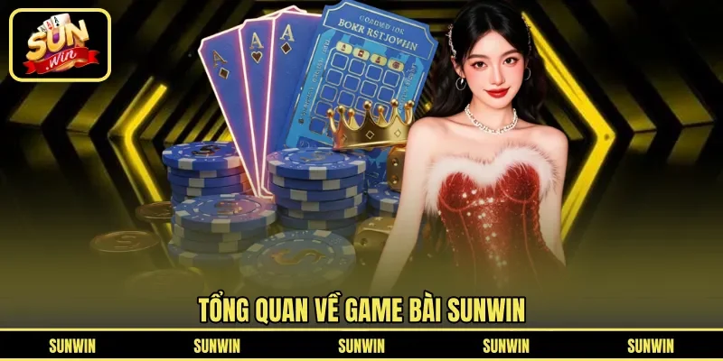 Tổng quan về game bài SUNWIN