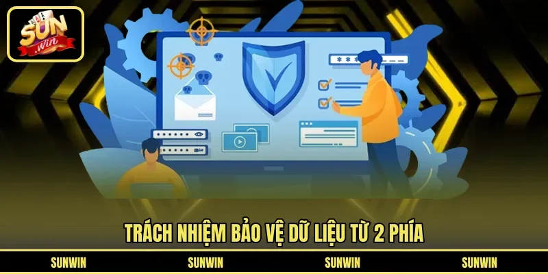 Trách nhiệm bảo vệ dữ liệu từ 2 phía